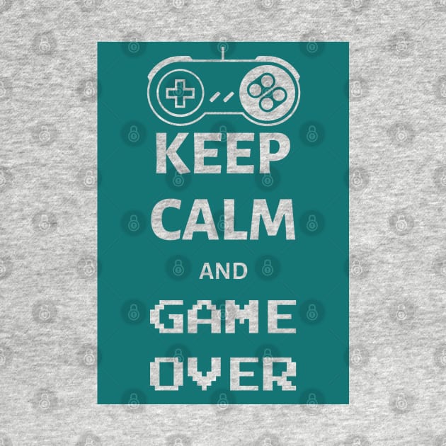 Keep calm and game over by Sarcastic101